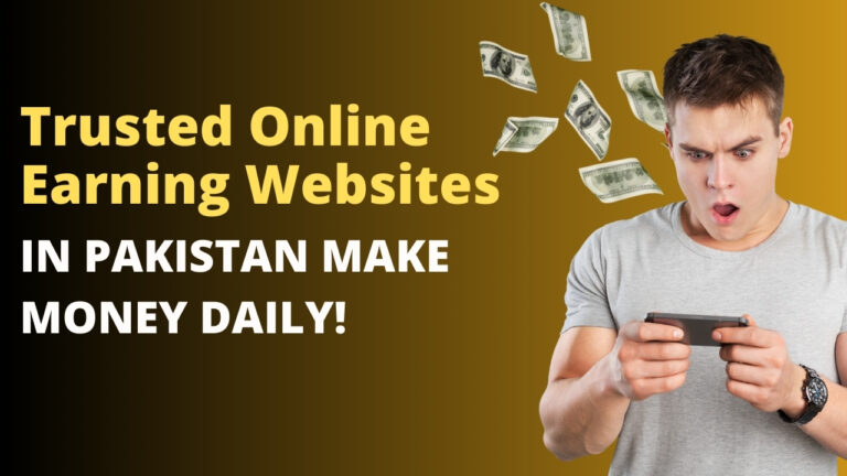 Trusted Online Earning Websites in Pakistan Make Money Daily!