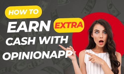 how to earn extra cash wirh opinionapp