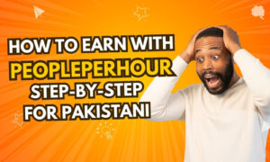 how to earn with peopleperhour step by step for pakistani